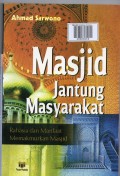 Masjid jantung masyarakat : rahasia dan manfaat memakmurkan masjid