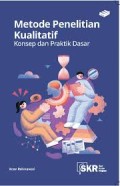 Metode Penelitian Kualitatif Konsep dan Praktik Dasar