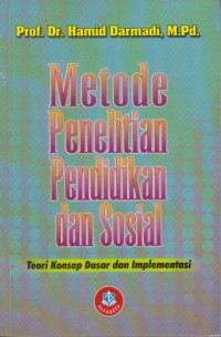 Metode penelitian pendidikan dan sosial : teori konsep dasar dan implementasi