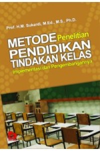 Metode penelitian pendidikan tindakan kelas implementasi dan pengembangannya