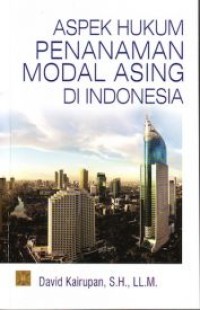 Aspek hukum penanaman modal asing di Indonesia