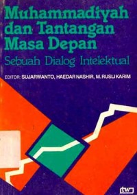 Muhammadiyah dan tantangan masa depan: sebuah dialog intelektual