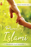 parenting islami: membentuk anak berklarakter