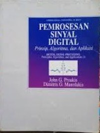 Pemrosesan sinyal digital : prinsip, algoritma, dan aplikasi