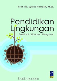 Pendidikan lingkungan: sekelumit wawasan pengantar