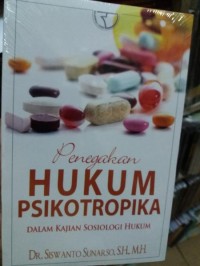 Penegakan hukum psikotropika dalam kajian sosiologi hukum