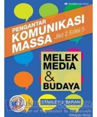 Pengantar komunikasi massa : melek media dan budaya, Jilid 2