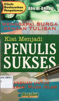 Kiat menjadi penulis sukses: menggapai surga dengan tulisan panduan untuk generasi muda Islam