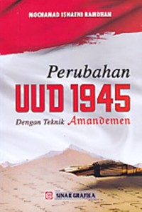 Perubahan UUD 1945 dengan teknik amandemen