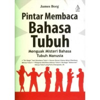 Pintar membaca bahasa tubuh : Menguak misteri bahasa tubuh manusia