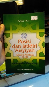 Posisi dan jatidiri 'Aisyiah: perubahan dan perkembangan 1917-1998