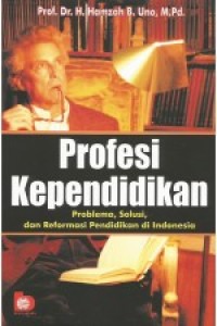 Profesi kependidikan: problema, solusi dan reformasi pendidikan Indonesia