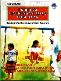 Program lingkungan aman bagi anak : modul belajar pendekatan partisipatoris dalam mengelola program
