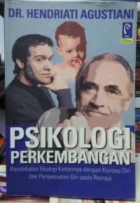 Psikologi perkembangan : pendekatan ekologi kaitannya dengan konsep diri dan penyesuaian diri pada remaja