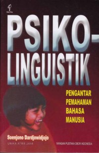 Psikolinguistik : pengantar pemahaman bahasa manusia