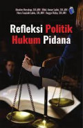Refleksi politik hukum pidana