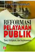 Reformasi pelayanan publik: teori, kebijakan dan implementasi