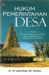 Hukum Pemerintahan Desa : Dalam Konstitusi Indonesia Sejak Kemerdekaan Hingga Era Reformasi