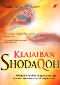 Keajaiban shodaqoh: menguak keajaiban mukjizat shodaqoh terhadap kekayaan dan kebahagiaan anda