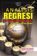 Analisis regresi: dalam penelitian ekonomi & bisnis (dilengkapi aplikasi spss & eviews