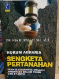 Hukum agraria sengketa pertanahan penyelesaiannya melalui arbitrase dalam teori dan praktik