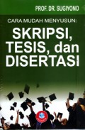 Cara mudah menyusun: skripsi, tesis, dan disertasi