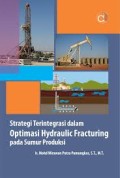 Strategi Terintegrasi dalam Optimasi Hydraulic Fracturing pada Sumur Produksi