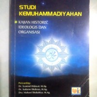 Studi kemuhammadiyahan: Kajian historis, ideologis dan organisasi