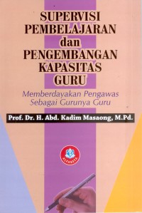 Supervisi pembelajaran dan pengembangan kapasitas guru: memberdayakan pengawas sebagai gurunya guru