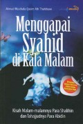 Menggapai syahid di kala malam : kisah malam-malamnya para Shalihin & tahajjud para Abidin