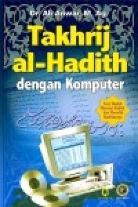 Takhrij Al-hadith dengan komputer: cara mudah mencari hadith dan meneliti kualitasnya