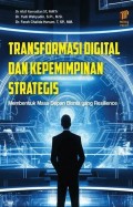 Transformasi Digital dan Kepemimpinan Strategis : membentuk masa depan bisnis yang resilience