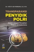 Transparansi penyidik polri : dalam sistem peradilan pidana di Indonesia