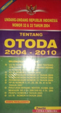 Undang-undang Republik Indonesia nomor 32 dan 33 tahun 2004 tentang OTODO 2004-2010