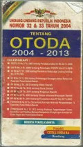 Undang-undang Republik Indonesia nomor 32 dan 33 tahun 2004 tentang OTODA 2004-2013