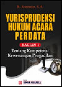 Yurisprudensi hukum acara perdata buku 1 : tentang kompetensi kewenangan pengadilan