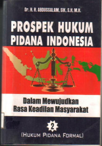 Prospek Hukum Pidana Indonesia Dalam Mewujudkan Rasa Keadilan Masyarakat