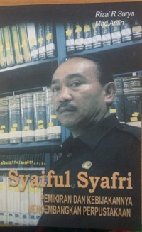 Syaiful Syafri : pemikiran dan kebijakannya mengembangkan perpustakaan