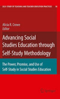 Advancing social studies education through self-study methodology : the power, promise, and use of self-study in social studies education