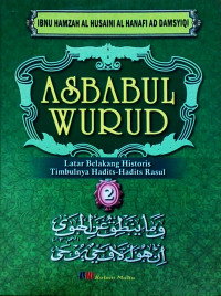 Asbabul Wurud : Latar Belakang Historis Timbulnya Hadits-Hadits Rasul Vol. 1, 2, 3