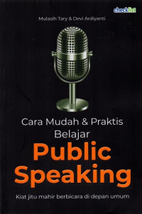 Cara mudah dan praktis belajar public speaking