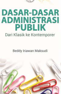 Dasar-dasar Administrasi publik: dari klasik ke kontemporer