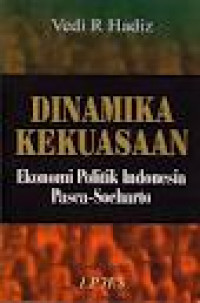 Dinamika kekuasaan ekonomi politik Indonesia pasca-Soeharto