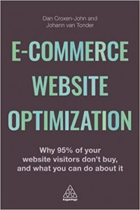 E-commerce website optimization : why 95 per cent of your website visitors don't buy and what you can do about it