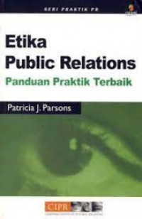 Image of Etika public relations: panduan praktik terbaik