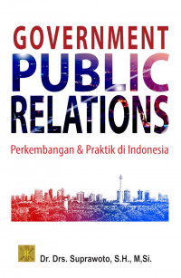 Image of Government public relations : perkembangan & praktik di Indonesia