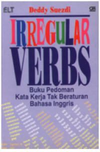 Irregular verbs : buku pedoman kata kerja tak beraturan bahasa Inggris
