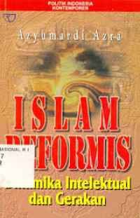 Islam reformis : dinamika intelektual dan gerakan