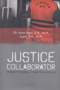 Justice collaborator : strategi mengungkap tindak pidana korupsi