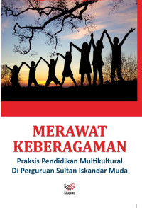 Merawat keberagaman : praksis pendidikan multikultural di Yayasan Perguruan Sultan Iskandar Muda